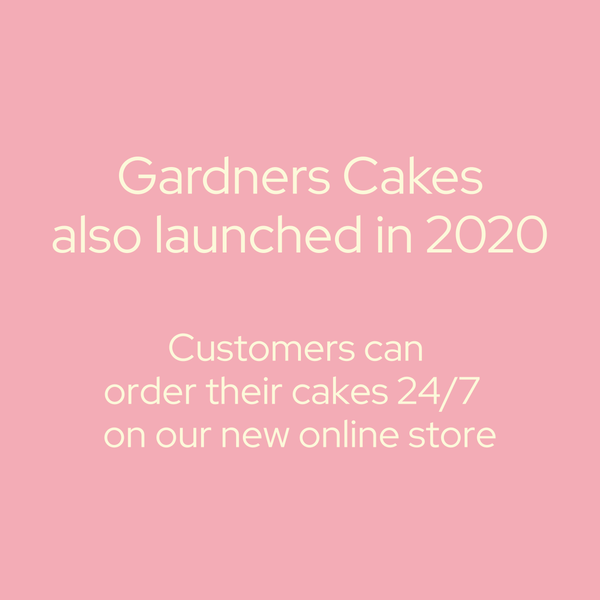 Gardners cakes also launched in 2020, customers can order cakes online 24/7